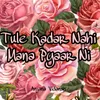 About Tule Kadar Nahi Mana Pyaar Ni Song